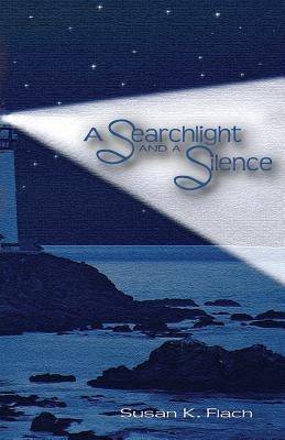 A Searchlight and A Silence by Flach, Susan K.
