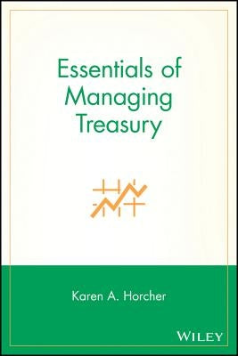 Essentials of Treasury by Horcher, Karen A.