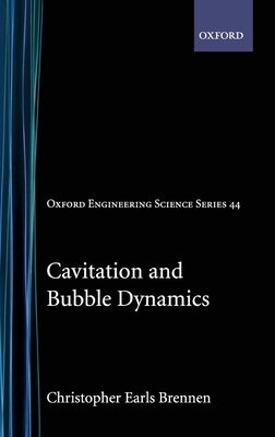 Cavitation and Bubble Dynamics by Brennen, Christopher E.