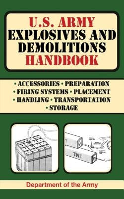 U.S. Army Explosives and Demolitions Handbook by Department of the Army