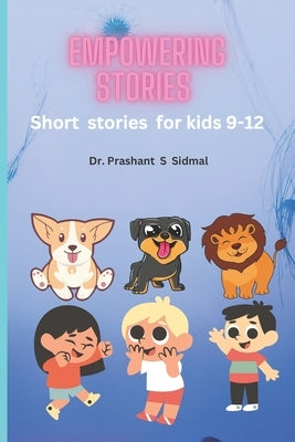Empowering stories: Short stories for kids 9-12 by Sidmal, Prashant S.