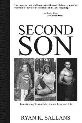 Second Son: Transitioning Toward My Destiny, Love and Life by Sallans, Ryan K.