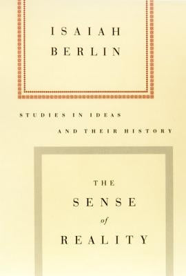 The Sense of Reality: Studies in Ideas and Their History by Berlin, Isaiah