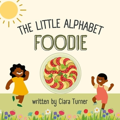 The Little Alphabet Foodie by Turner, Ciara