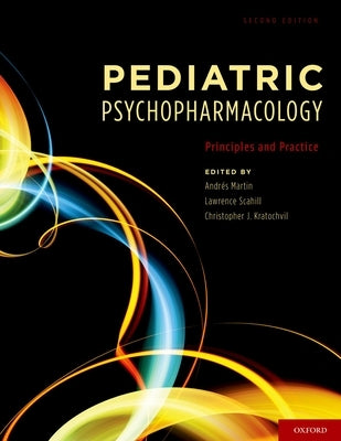 Pediatric Psychopharmacology: Principles and Practice by Martin, Andres