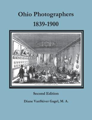 Ohio Photographers, 1839-1900 by Gagel, Diane Vanskiver