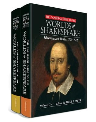 The Cambridge Guide to the Worlds of Shakespeare by Smith, Bruce R.
