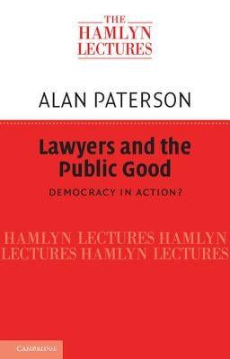 Lawyers and the Public Good by Paterson, Alan