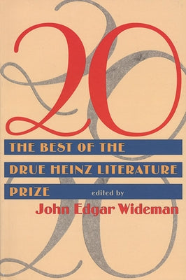 20: The Best of the Drue Heinz Literature Prize by Wideman, John Edgar