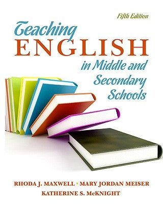 Teaching English in Middle and Secondary Schools by Maxwell, Rhoda