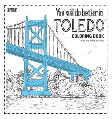 You Will Do Better In Toledo Coloring Book by Amato, Maura