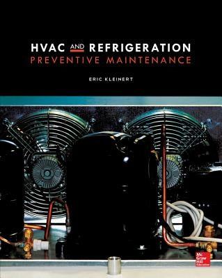 HVAC and Refrigeration Preventive Maintenance by Kleinert, Eric