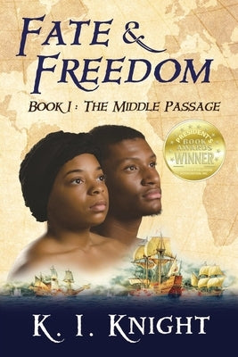 Fate & Freedom: Book I - The Middle Passage by Knight, K. I.