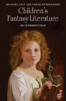 Children's Fantasy Literature: An Introduction by Levy, Michael