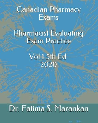 Canadian Pharmacy Exams - Pharmacist Evaluating Exam Practice Volume 1 5th Ed 2020 by Marankan, Fatima S.