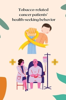 Tobacco-related cancer patients' health-seeking behaviour by S, Chandrani Debrani