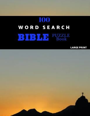 100 Word Search Bible Puzzle Book Large Print: Brain Challenging Bible Puzzles For Hours Of Fun by Puzzles, Absalom