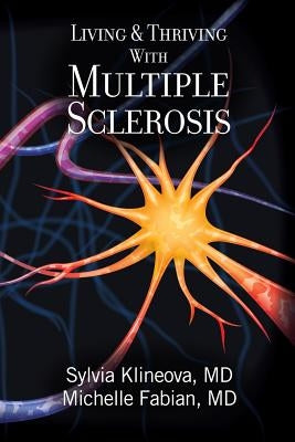 Living And Thriving With Multiple Sclerosis by Fabian MD, Michelle