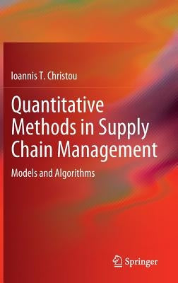 Quantitative Methods in Supply Chain Management: Models and Algorithms by Christou, Ioannis T.