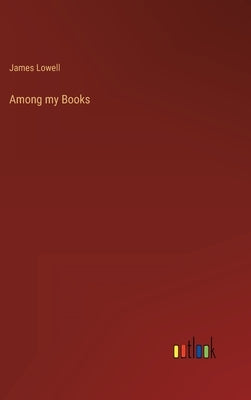 Among my Books by Lowell, James