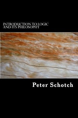 Introduction to Logic and Its Philosophy by Schotch, Peter K.