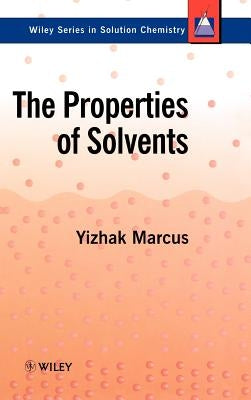 The Properties of Solvents by Marcus, Yizhak