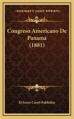 Congreso Americano de Panama (1881) by El Ferro-Carril Publisher