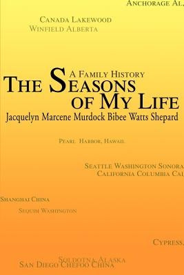 The Seasons of My Life: A Family History by Shepard, Jacquelyn M.