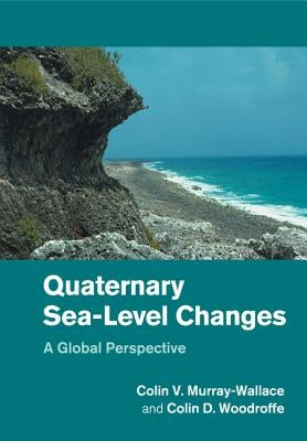 Quaternary Sea-Level Changes: A Global Perspective by Murray-Wallace, Colin V.