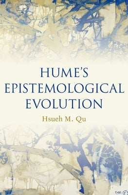 Hume's Epistemological Evolution by Qu, Hsueh M.