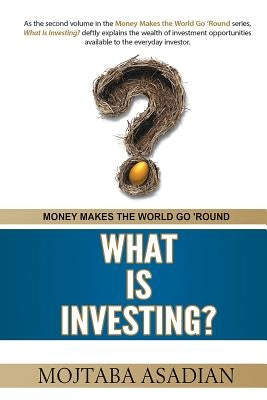 What Is Investing? by Asadian, Mojtaba