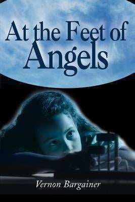 At the Feet of Angels by Bargainer, Vernon