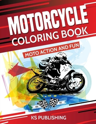 Motorcycle Coloring Book. Moto Action and Fun by Publishing, Ks