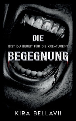 Die Begegnung: Bist du bereit für die Kreaturen? by Bellavii, Kira