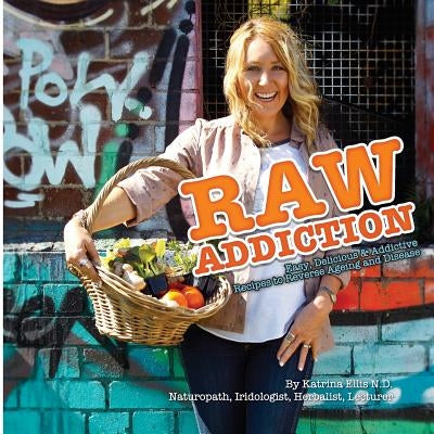 Raw Addiction by Ellis, Katrina