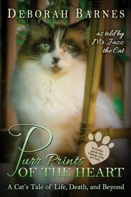 Purr Prints of the Heart: A Cat's Tale of Life, Death, and Beyond by Barnes, Deborah Anne