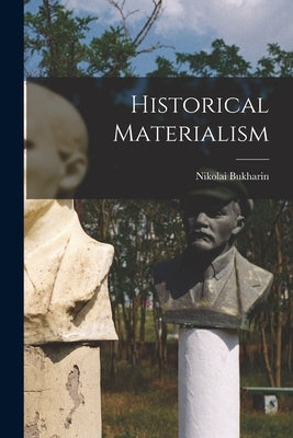 Historical Materialism by Bukharin, Nikolai