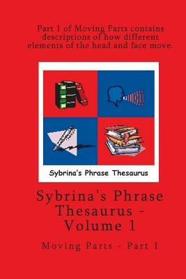 Volume 1 - Sybrina's Phrase Thesaurus - Moving Parts - Part 1 by Durant, Sybrina