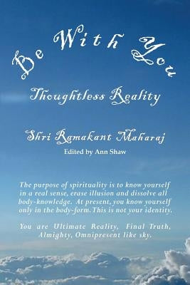 Be With You: Thoughtless Reality by Maharaj, Ramakant