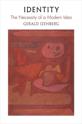 Identity: The Necessity of a Modern Idea by Izenberg, Gerald