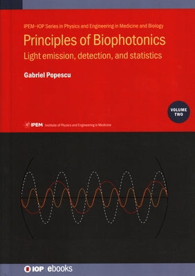 Principles of Biophotonics, Volume 2: Light emission, detection, and statistics by Popescu, Gabriel