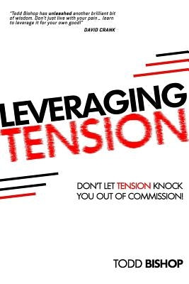 Leveraging Tension by Bishop, Todd