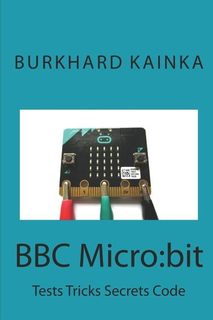 BBC Micro: bit: Test Tricks Secrets Code by Pintaske, Juergen