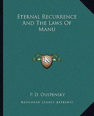 Eternal Recurrence and the Laws of Manu by Ouspensky, P. D.