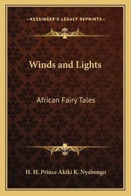 Winds and Lights: African Fairy Tales by Nyabongo, H. H. Prince Akiki K.