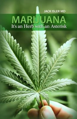 Marijuana: It's an Herb with an Asterisk by Isler, Jack
