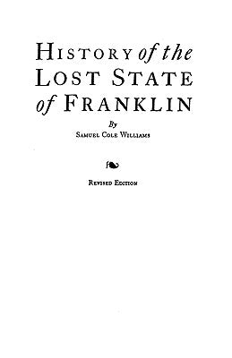 History of the Lost State of Franklin by Williams, Samuel Cole