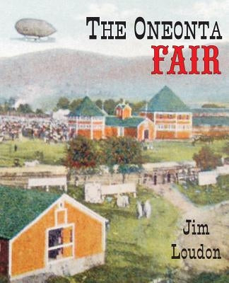 The Oneonta Fair by Loudon, Jim