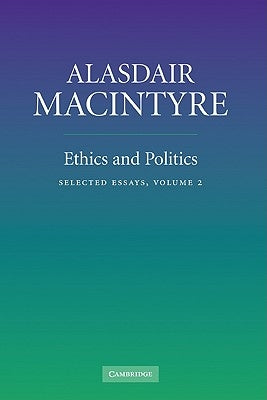 Ethics and Politics by MacIntyre, Alasdair