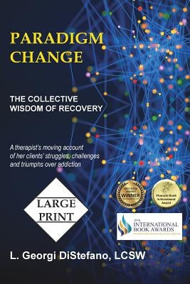 Paradigm Change: The Collective Wisdom of Recovery by DiStefano, L. Georgi Lcsw